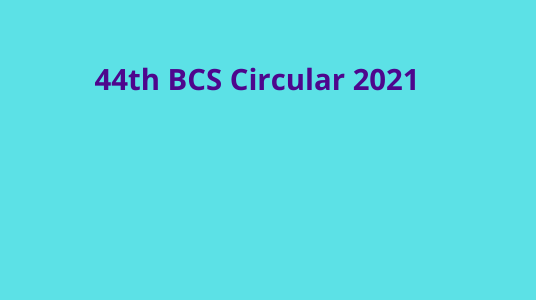 44th BCS Circular 2021
